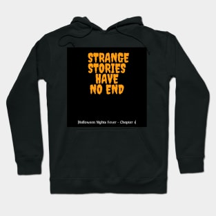 STRANGE STORIES HAVE NO END - Halloween Nights Fever Hoodie